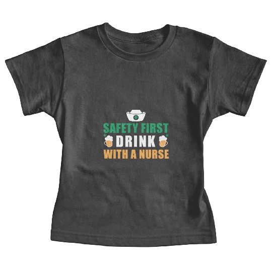 Safety First Drink With A Nurse Ireland St. Baby Tees