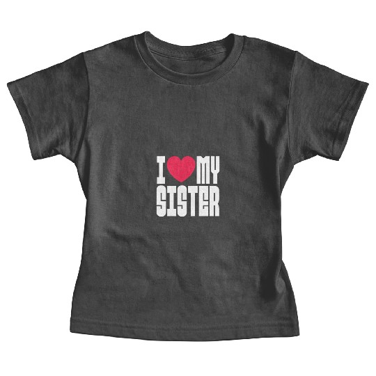 I Love My Sister Baby Tees