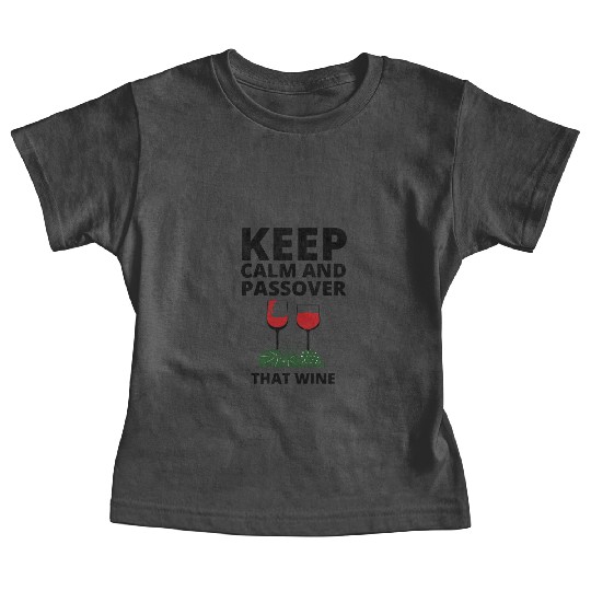 keep calm and Passover that wine Baby Tees