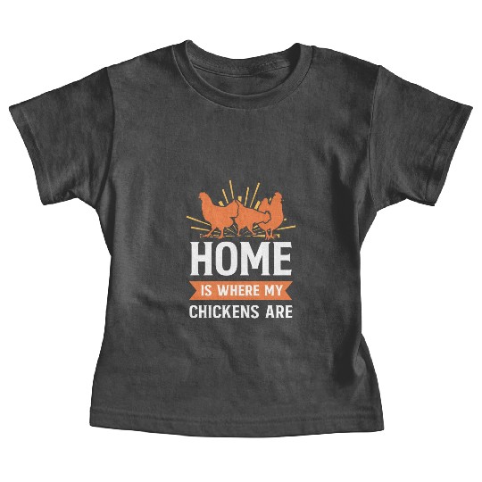 Funny Farming Home Is Where My Chickens Are Farmer Baby Tees