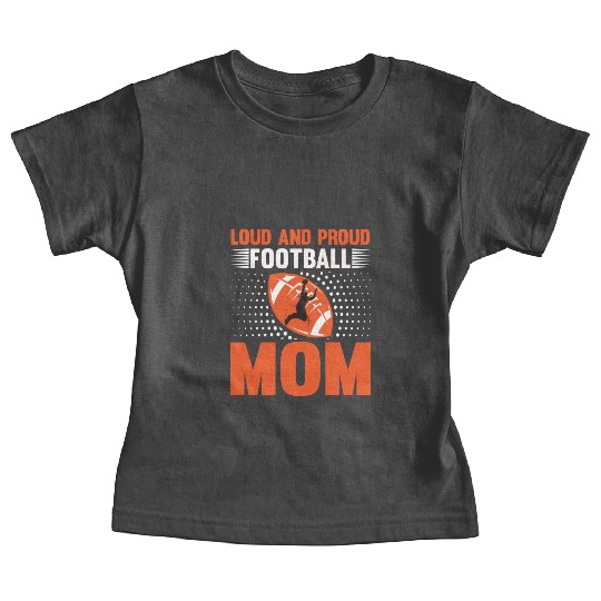 Loud And Proud Football Mom Baby Tees