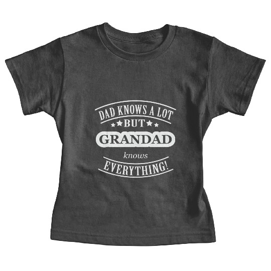 Dad Knows A Lot But Grandad Knows Everything Baby Tees