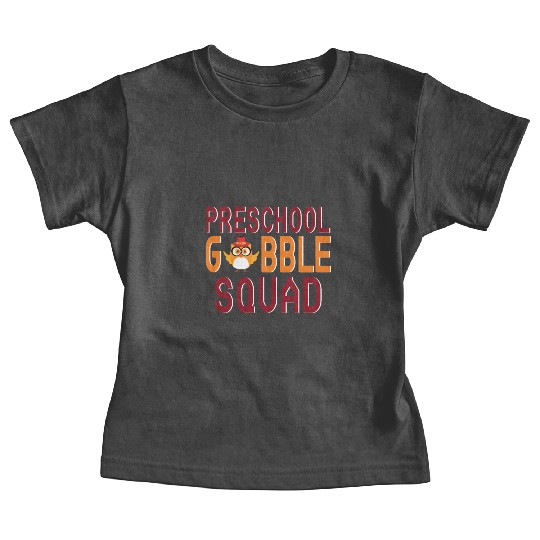 Preschool Gobble Squad. Baby Tees
