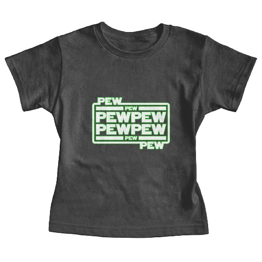 Pew Pew Pew Baby Tees
