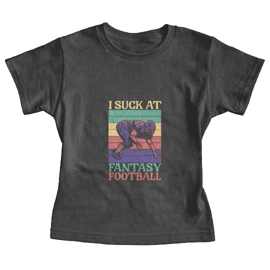 I Suck At Fantasy Football Auto Draft Sport Lover Baby Tees