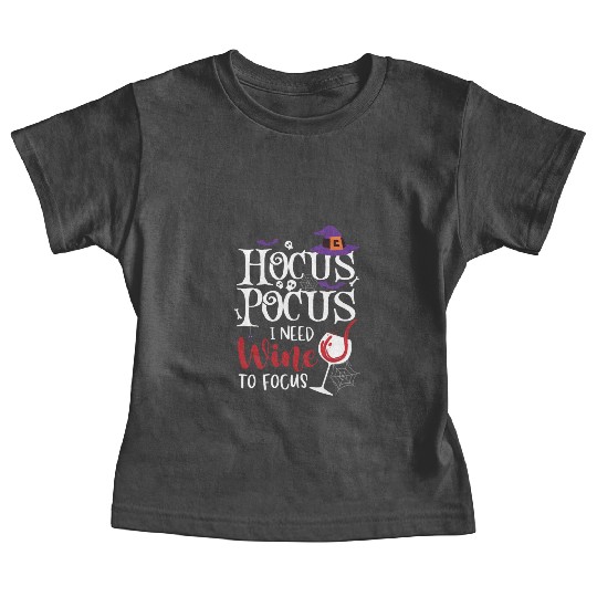 Hocus Pocus I Need Wine To Focus Baby Tees