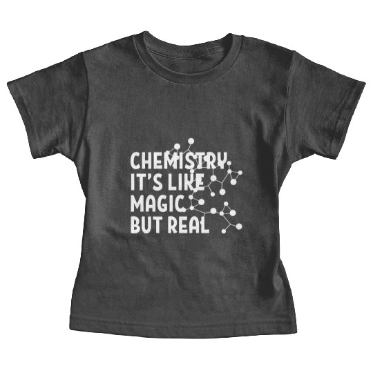Chemistry It's Like Magic But Real Baby Tees