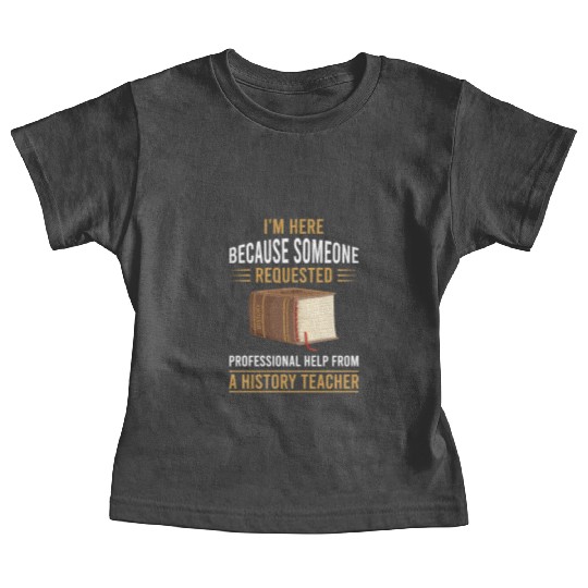 help from a History Teacher Baby Tees