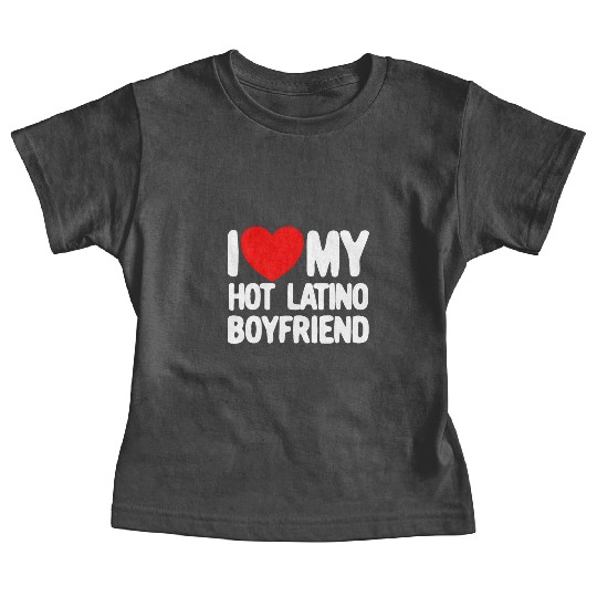 I Love My Hot Latino Boyfriend Red Heart Boyfriend Baby Tees