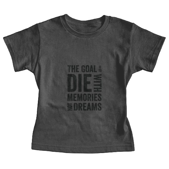 Goal Life Quotes Memories Positive Message Dreams Baby Tees