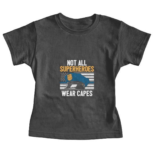 Not All Superheroes Wear Capes Police Cop Officer Baby Tees