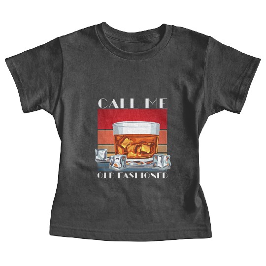 Call Me Old Fashioned, Funny Whiskey Gift. Baby Tees