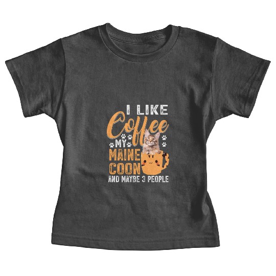Like Coffee My Maine And Maybe 3 People Baby Tees