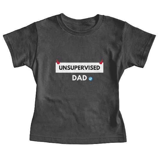 UNSUPERVISED DAD FUNNY CUTE DESIGN Baby Tees