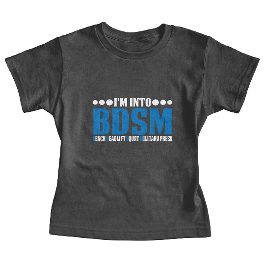 Im Into BDSM Bench Squat Deadlift Military Press20 Baby Tees