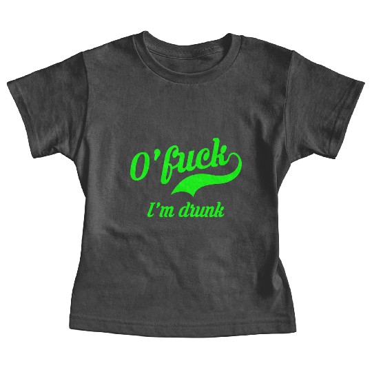 Ofuck Im Drunk Funny Saint Paddys Day Irish Saying Baby Tees