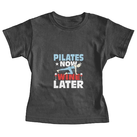 Pilates Now Wine Later Exercise Fitness Baby Tees