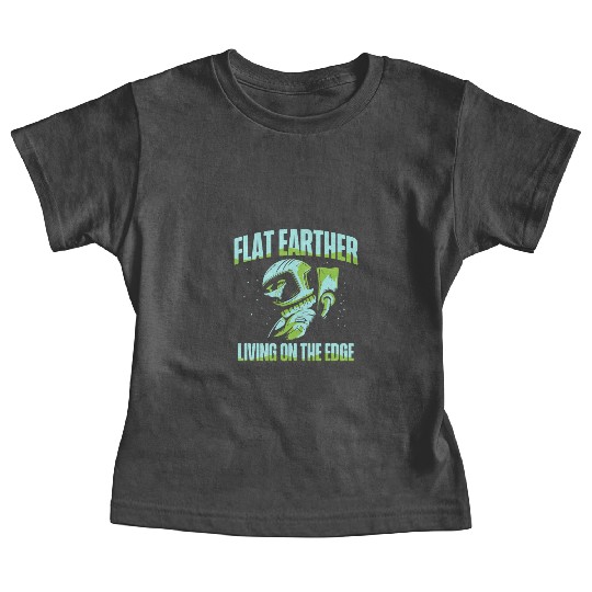 Flat Earther Living On The Edge Flat Earth Society Baby Tees