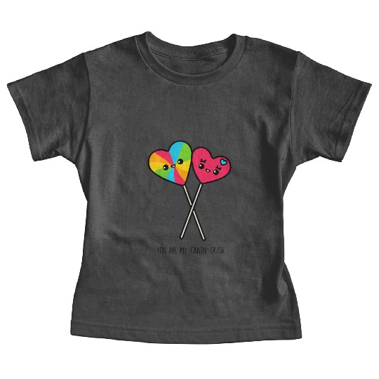You Are My Candy Crush Baby Tees