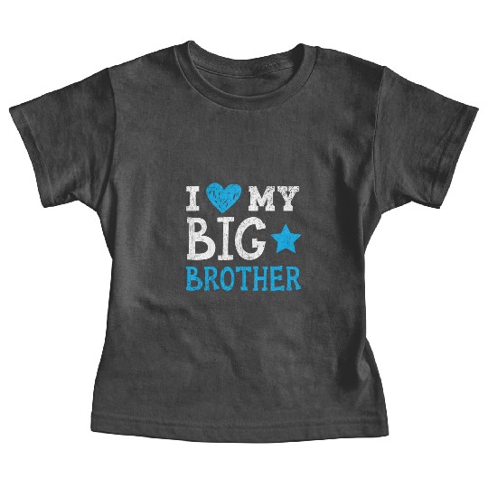 I Love My Big Brother Best Bro Ever Brotherhood Baby Tees