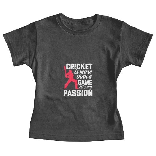 Cricket Is More Than A Game It's A Passion Baby Tees