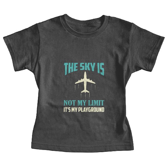 The Sky Is Not My Limit It's My Playground Pilot A Baby Tees