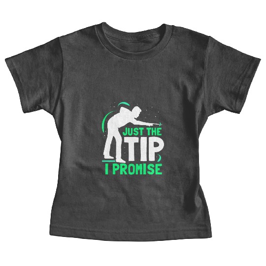 Just The Tip I Promise Billard Pool Billiard Baby Tees