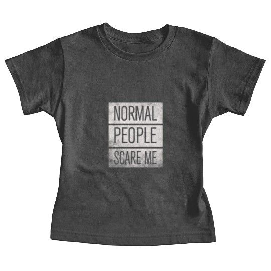 Normal People Scare Me Baby Tees