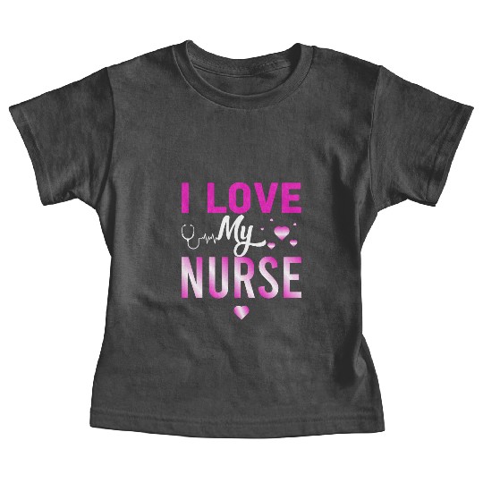 I Love My Nurse Nursing Student Teacher Gift Ideas Baby Tees