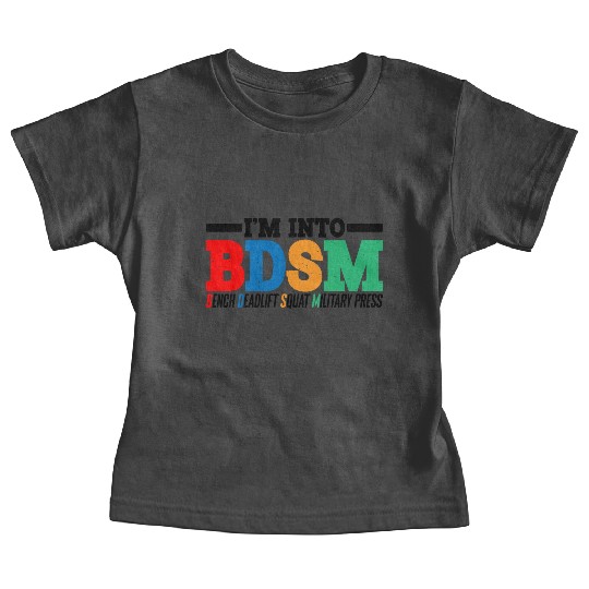 Im Into BDSM Bench Squat Deadlift Military Press16 Baby Tees