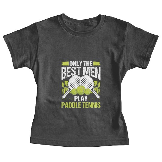 Paddle Tennis Player Match Only the best Men Baby Tees
