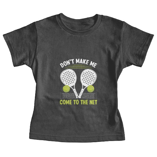 Paddle Tennis Player Match make me come to net Baby Tees