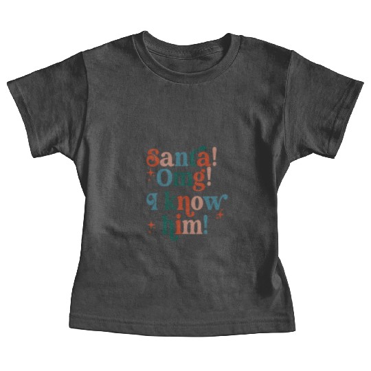 Santa! OMG! I Know Him! Baby Tees