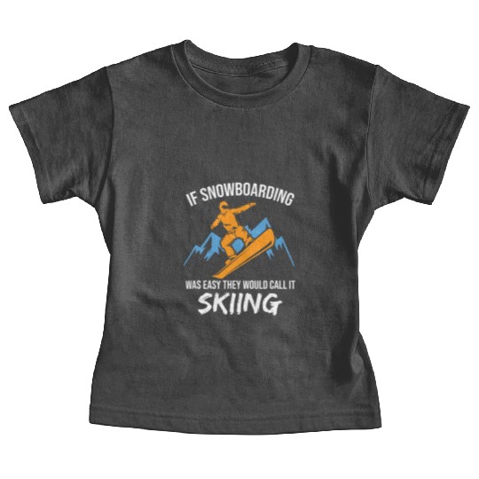 If Snowboarding Was Easy Snowboarder Giftalpinelif Baby Tees