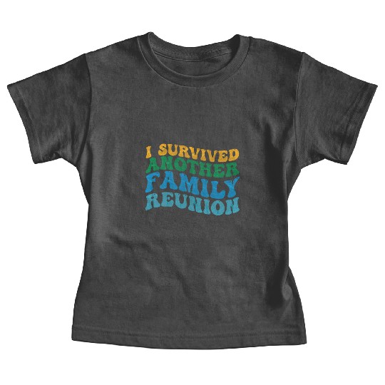 I survived Another Family Reunion Family Gathering Baby Tees
