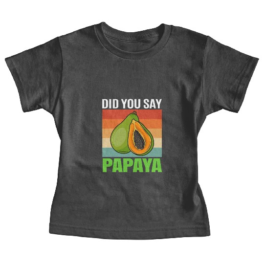 Did You Say Papaya Baby Tees