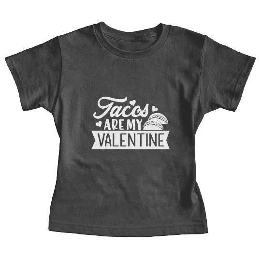 Galentines Day Tacos Are My Valentine Valentines D Baby Tees