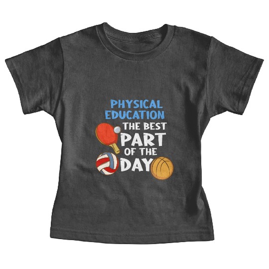 Physical Education The Best Part Of The Day Baby Tees