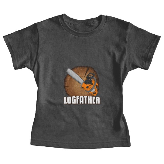 chainsaw Logfather Lumberjack Baby Tees