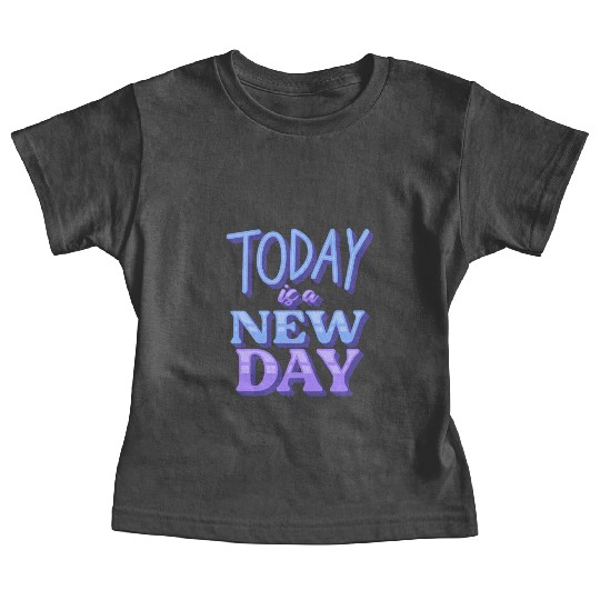 Today is a new day Baby Tees
