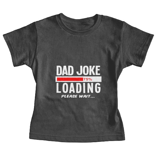 Dad Joke Loading Please Wait Baby Tees