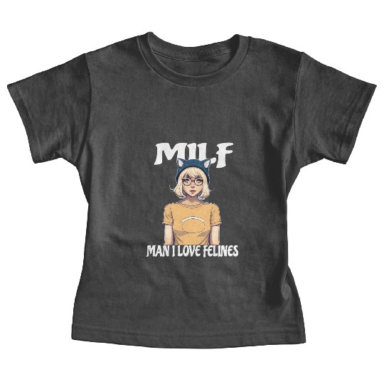 MILF Man I love Felines Funny Cat Cute Anime Girl Baby Tees