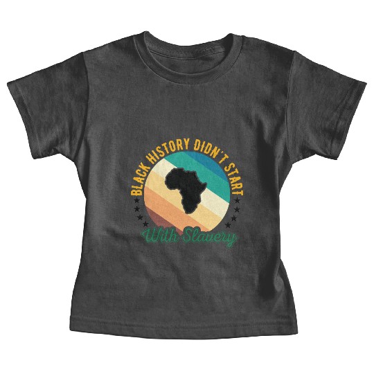 Black history didn't Start with slavery for black Baby Tees