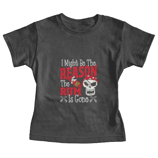 Be The Reason The Rum Is Gone Pirates Drinking Baby Tees