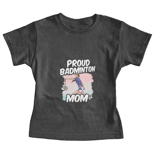 Proud Badminton Mom Match Player Team Lover Baby Tees