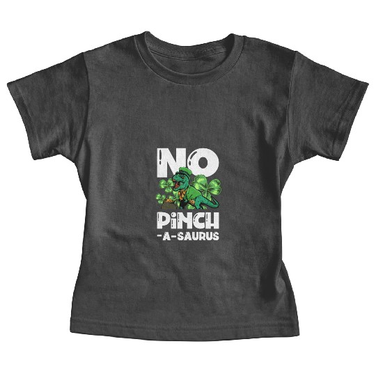 No Pinchasaurus Dinosaur Irish St. Patricks Day Baby Tees