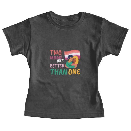 Two Moms Are Better Than One LGBT Lesbian Couple P Baby Tees