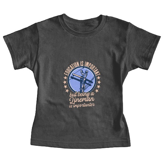 Electrical Lineman Pun Education Is Important Baby Tees