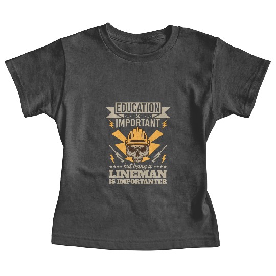 Electrical Lineman Pun Education Is Important Baby Tees