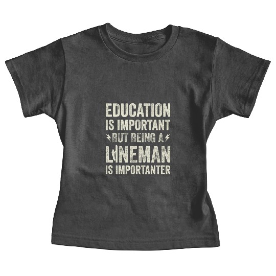 Electrical Lineman Pun Education Is Important Baby Tees